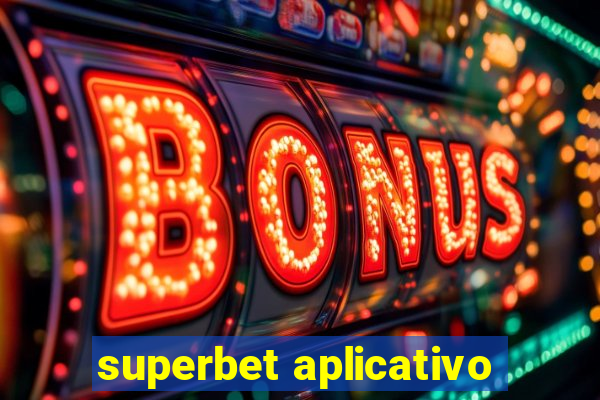 superbet aplicativo